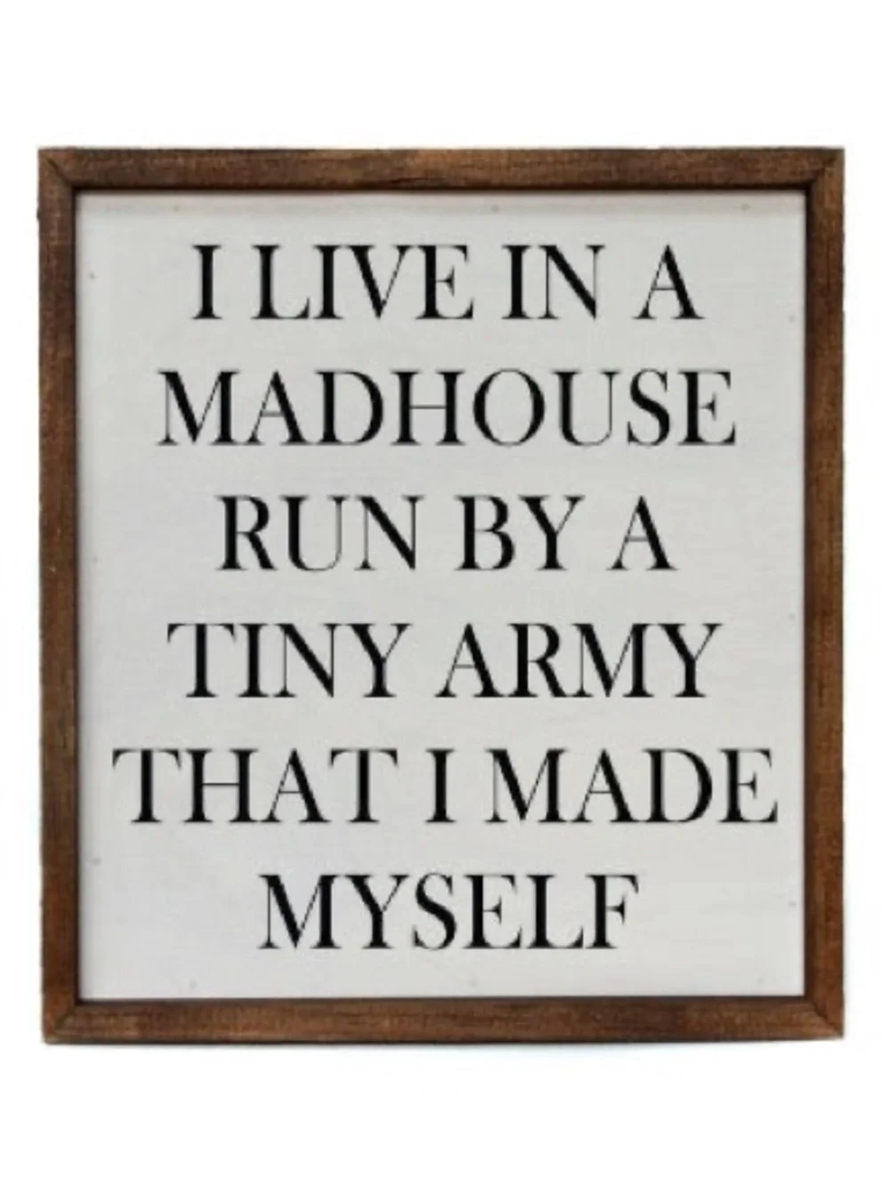 Farmhouse White & Brown Framed Wall Sign - I Live In A Madhouse
